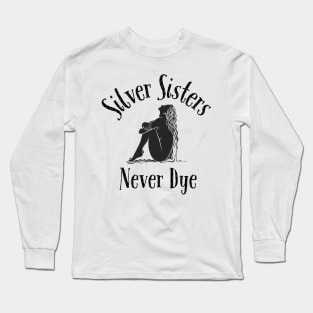 Silver Sisters Never Dye Long Sleeve T-Shirt